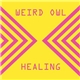 Weird Owl - Healing